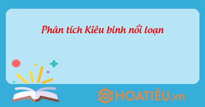 Phân tích Kiêu binh nổi loạn hay nhất - Phân tích đoạn trích Kiêu binh ...