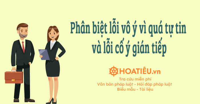 Phân biệt lỗi vô ý vì quá tự tin và lỗi cố ý gián tiếp