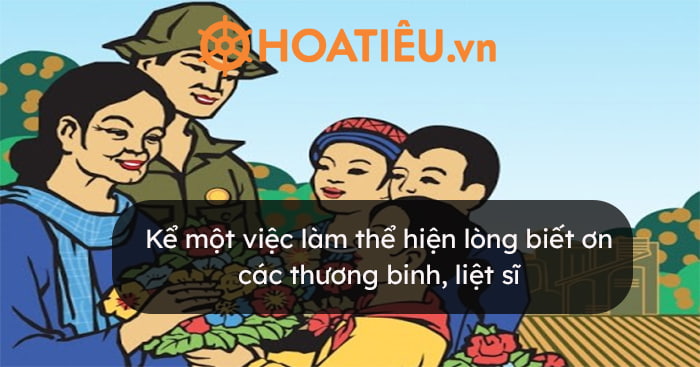 Kể một việc làm thể hiện lòng biết ơn các thương binh, liệt sĩ lớp 5