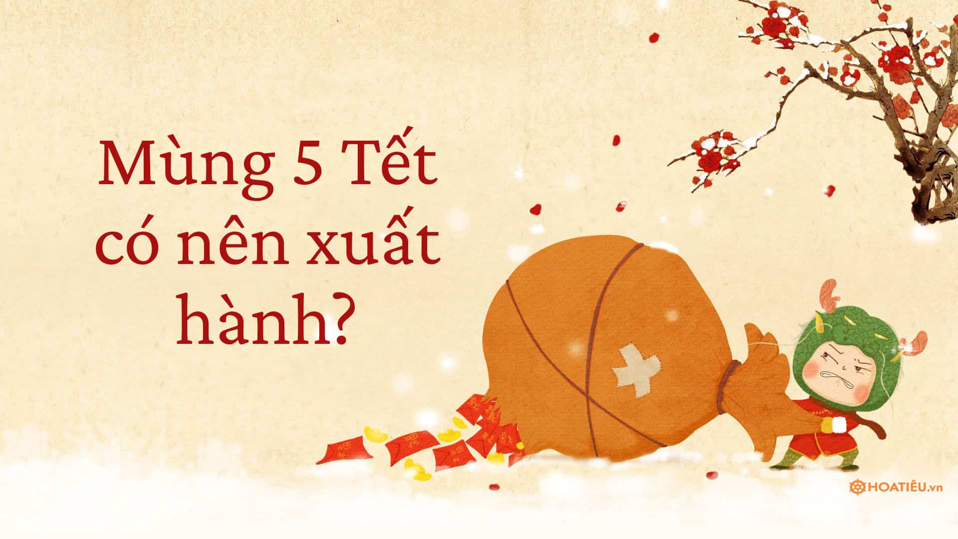 Mùng 5 Tết có nên xuất hành?