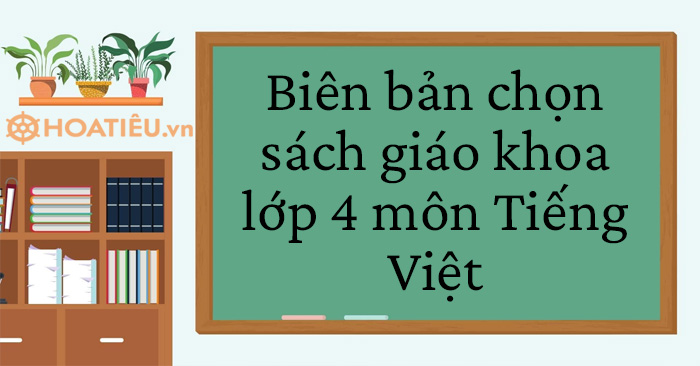 Biên bản chọn sách giáo khoa lớp 4 môn Tiếng Việt