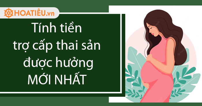 Tính tiền trợ cấp thai sản được hưởng năm 2023