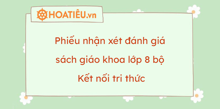 Phiếu nhận xét đánh giá sách giáo khoa lớp 8 bộ Kết nối tri thức - Trường THPT Trần Nguyễn Hãn - Hải Phòng