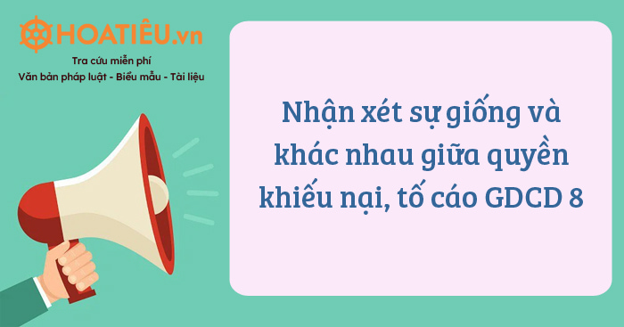 Nhận xét sự giống và khác nhau giữa quyền khiếu nại, tố cáo GDCD 8