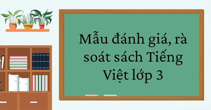 Mẫu đánh giá, rà soát sách Tiếng Việt lớp 3 Chân trời sáng tạo