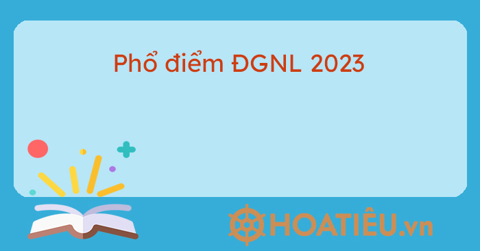 Phổ điểm đánh giá năng lực 2023  Phổ điểm đánh giá năng lực 2023