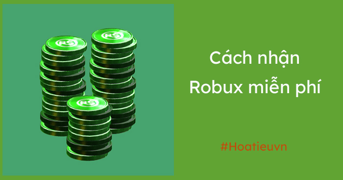 Cách Nhận Robux Miễn Phí 2023 - Code Robux Free - Hoatieu.Vn