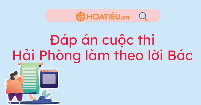 Đáp án thi trắc nghiệm Hải Phòng làm theo lời Bác