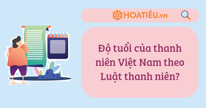 Độ tuổi của thanh niên Việt Nam theo Luật thanh niên?