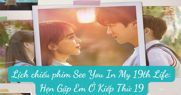 Phim See You In My 19th Life bao giờ chiếu?