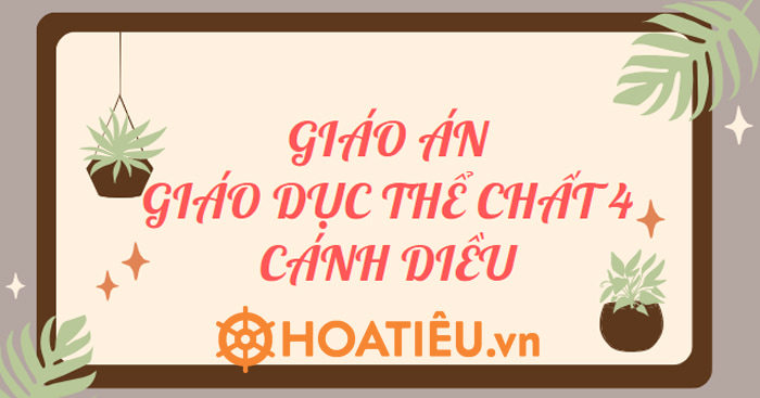 Kế hoạch bài dạy GDTC lớp 4 Cánh Diều