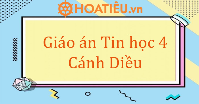 KHBD Tin học lớp 4 Cánh diều