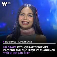 Lời bài hát Take It Easy - Liu Grace (Rap Việt mùa 3)