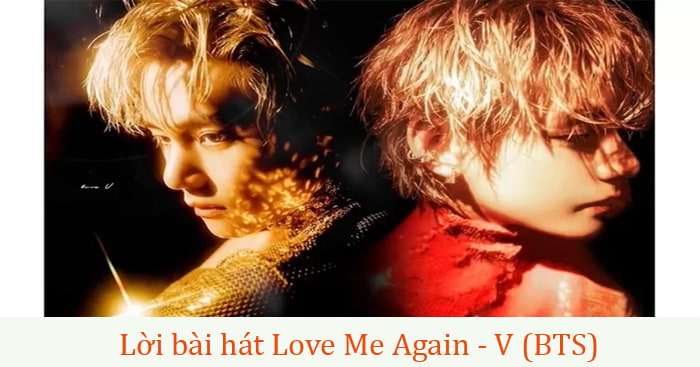 Lá»�i BÃ i HÃ¡t Love Me Again - V Bts (Love Me Again Lyrics) - Love Me Again V  Lyric
