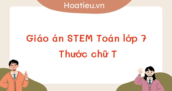 Giáo án Stem Toán Lớp 7 Thước Chữ T Chủ đề Stem Toán 7 Hoatieuvn