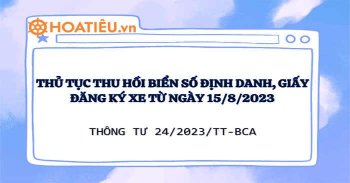 Hướng dẫn thu hồi giấy chứng nhận đăng ký xe và biển số xe từ ngày 15/8/2023