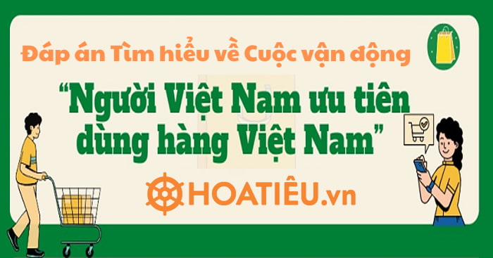 Tìm hiểu Cuộc vận động Người Việt Nam ưu tiên dùng hàng Việt Nam 2022