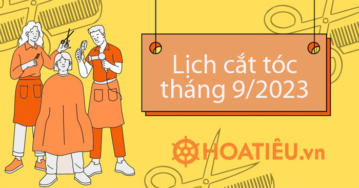 Lịch Cắt Tóc Tháng 9/2023 - Ngày Tốt Cắt Tóc Tháng 9 2023 - Hoatieu.Vn