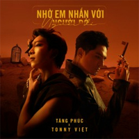 Lời bài hát Nhờ Em Nhắn Với Người Đó - Tăng Phúc, Tonny Việt