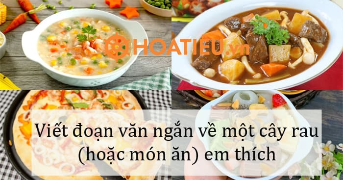 (Siêu hay) Viết đoạn văn ngắn về một cây rau (hoặc món ăn) em thích lớp 4