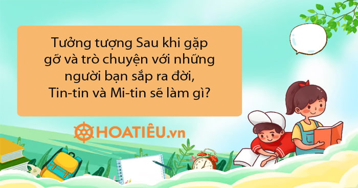 Siêu Hay Tưởng Tượng Sau Khi Gặp Gỡ Và Trò Chuyện Với Những Người Bạn Sắp Ra đời Tin Tin Và