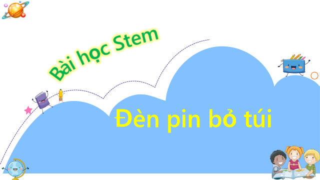 Giáo án STEM lớp 5: Đèn pin bỏ túi