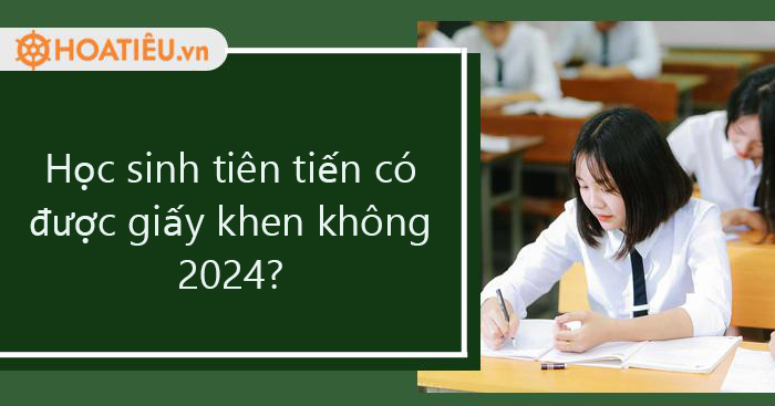 Học sinh tiên tiến có được giấy khen không 2024?