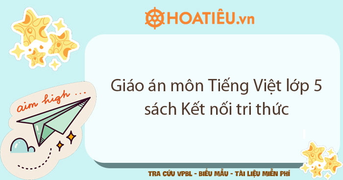 KHBD môn Tiếng Việt lớp 5 Kết nối tri thức