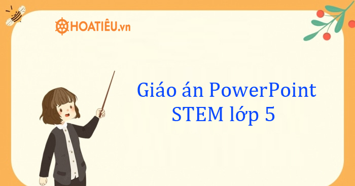 Bài giảng điện tử STEM lớp 5
