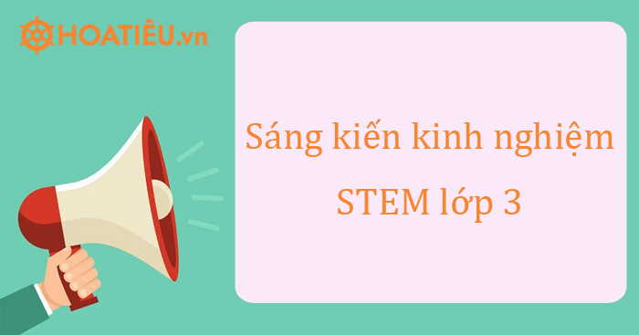 Sáng kiến kinh nghiệm STEM lớp 3